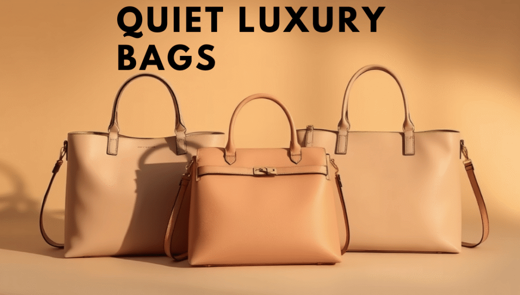 Quiet Luxury Bags